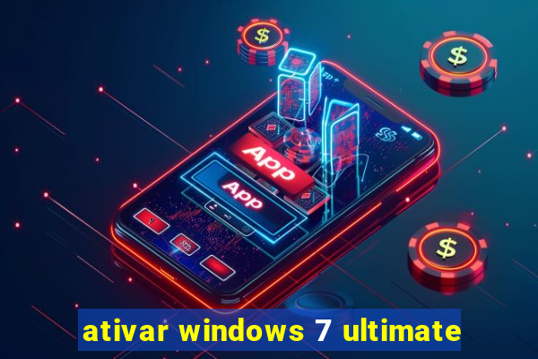 ativar windows 7 ultimate